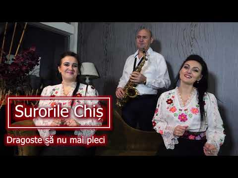 Surorile Chiș  - Dragoste să nu mai pleci 2021