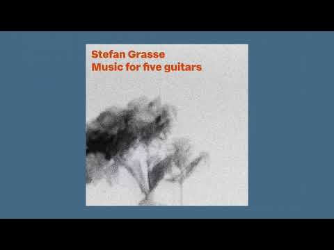 Stefan Grasse 'Music for five guitars'
