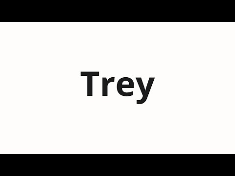 How to pronounce Trey