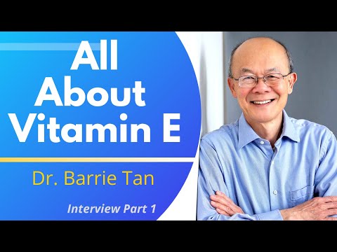 Tocotrienol The Most Effective Form Of Vitamin E | Dr Barrie Tan Ep1