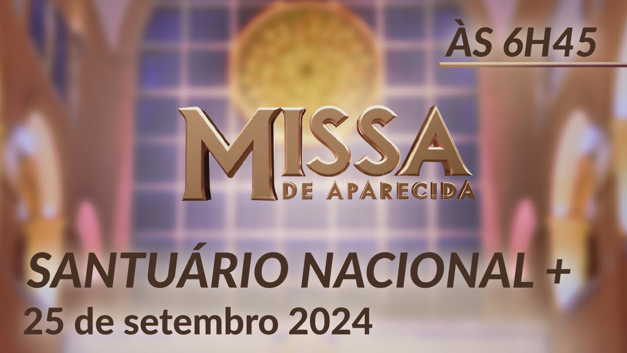 Missa | Santuário Nacional de Aparecida 6h45 25/09/2024