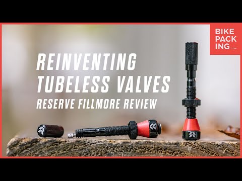 Reinventing Tubeless Valves: The Reserve Fillmore Review