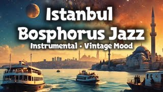 İstanbul Boğazı Cazı | Enstrümantal Vintage Vapur Atmosferi (Albüm)