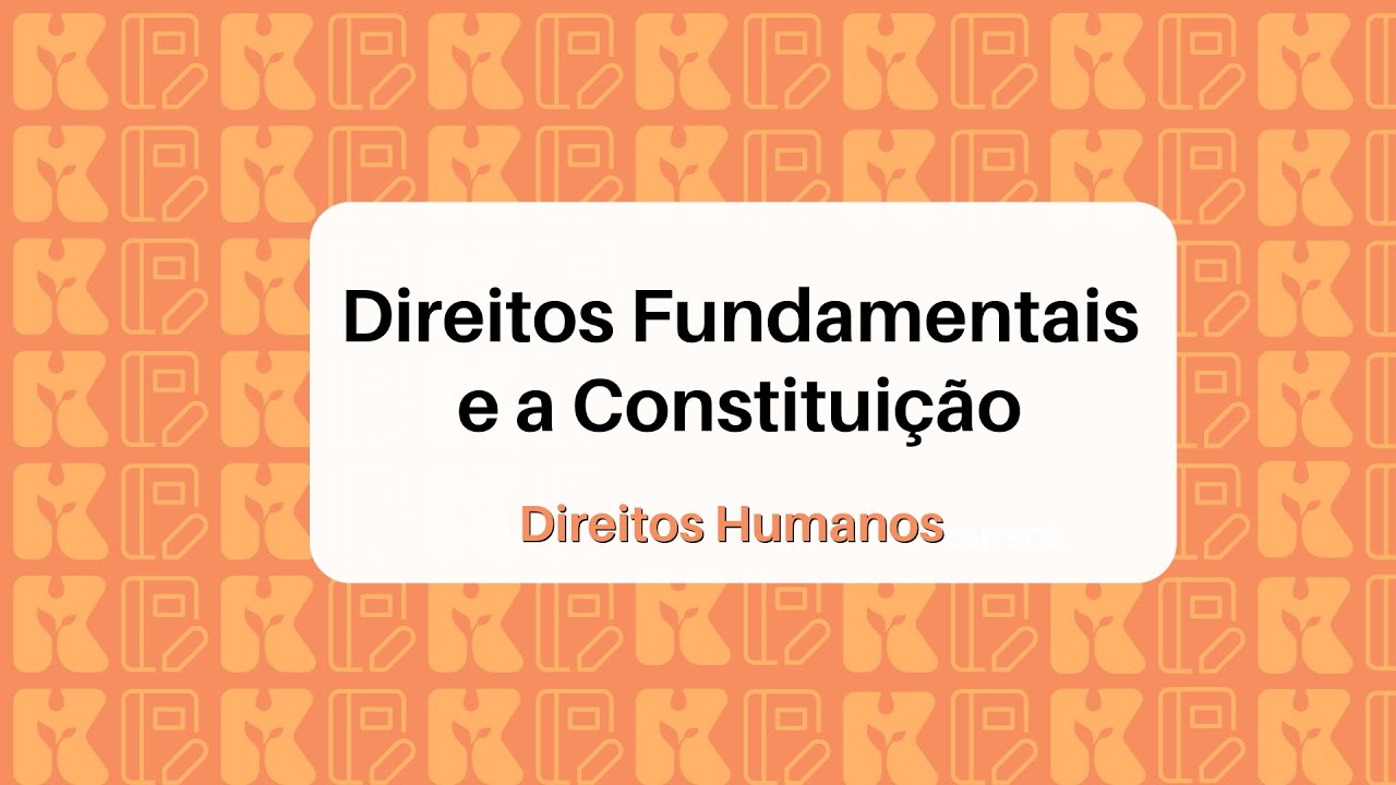 Direitos Fundamentais e a Constituição | Direitos Humanos | Kultivi