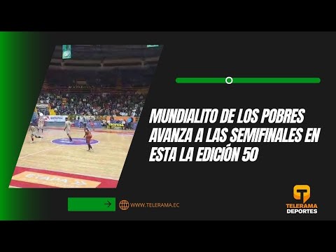 Mundialito de los pobres avanza a las semifinales en esta la edición 50