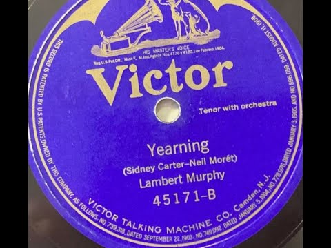 "Yearning" tenor Lambert Murphy on Victor 45171 (1919) song by Sidney Carter & Neil Moret