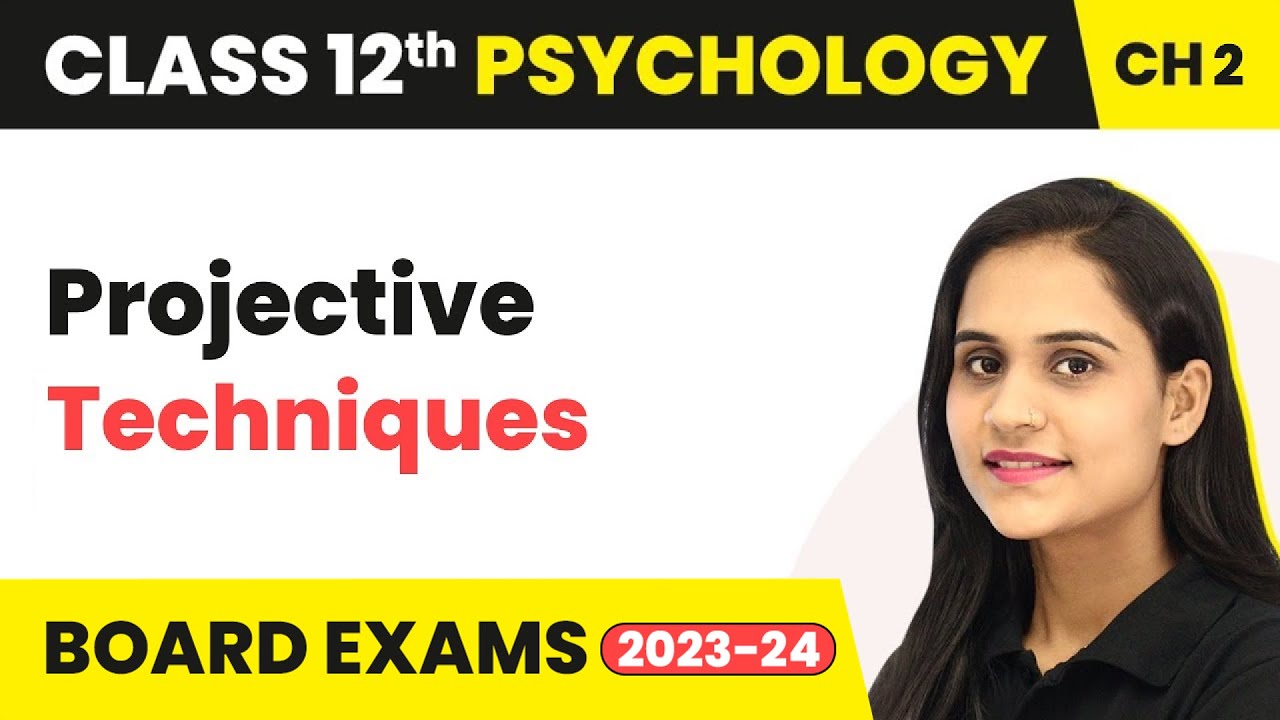 Projective Techniques - Self & Personality | Class 12 Psychology Chapter 2