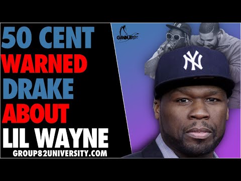 50 Cent Warned Drake About Lil Wayne