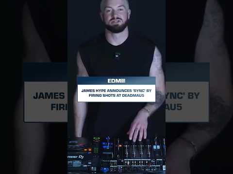 JAMES HYPE FIRES SHOTS AT DEADMAU5