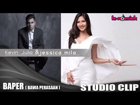 Kevin Julio Feat Jessica Mila - Baper (Bawa Perasaan) (Official Studio Clip)
