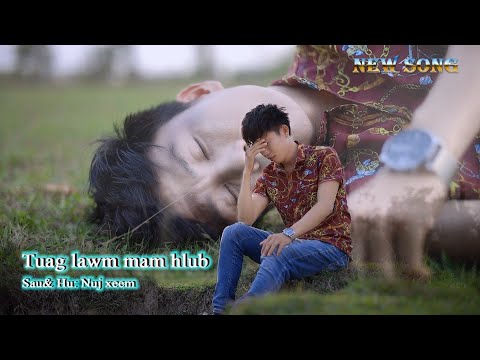 tuag lawm mam hlub - nuj xeem - nkauj tawm tshiab 2022