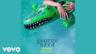 George Ezra - Shotgun (KVR Remix) (Audio)