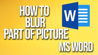 How To Blur Part Of Picture Microsoft Word Tutorial