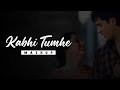Kabhi Tumhe  MASHUP | CHILLOUT MIX | Darshan Raval | VDJ VIK