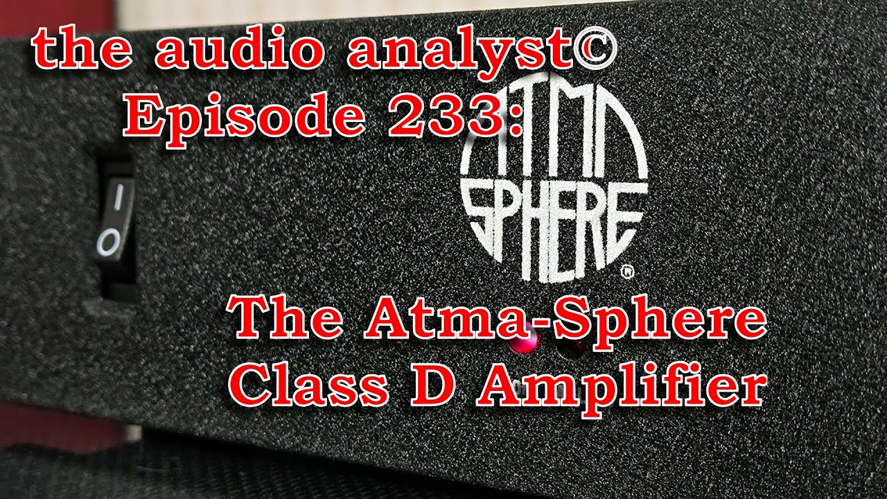 E233: The Atma-Sphere Class D Amplifier
