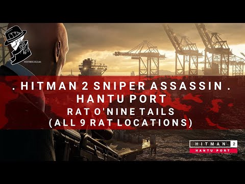 HITMAN 2 Sniper Assassin | Hantu Port | Rat O'Nine Tails | All 9 Rat Locations | Walkthrough
