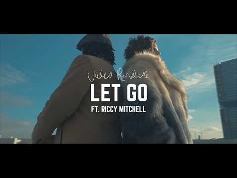 Jules Rendell ft. Riccy Mitchell - Let Go (Official Video)
