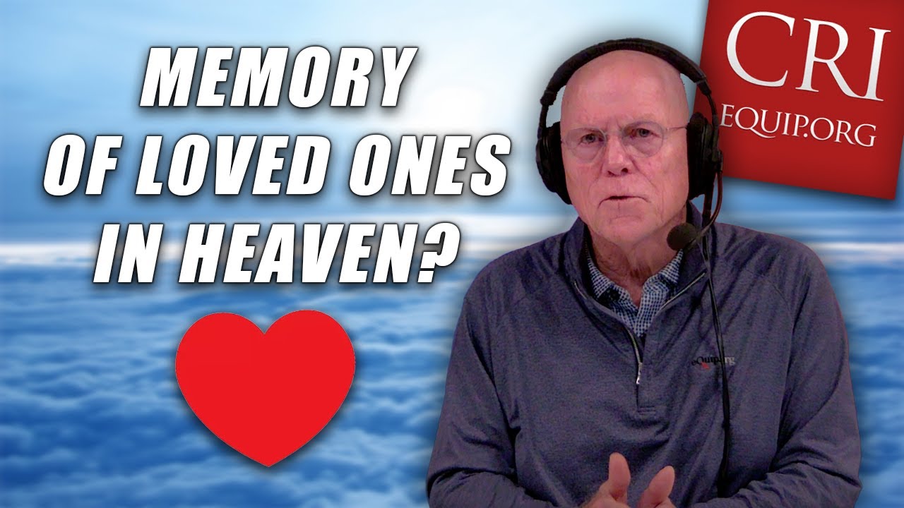Will We Remember the Unbelievers in Heaven? (IQA) Will We Remember the Unbelievers in Heaven? (IQA)