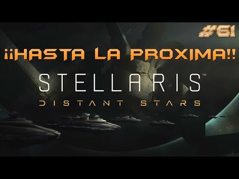 [61] Stellaris Distant Stars Story Pack | FINAL DE LA SERIE | gameplay español