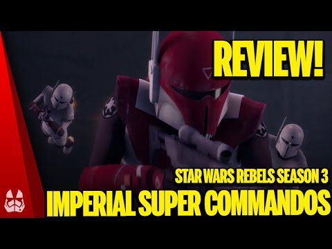 Star Wars Rebels Recap Review | Season 3 Episode 7 "Imperial Super Commandos"