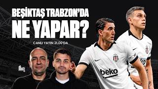⚪ Beşiktaş Trabzonspor'a Karşı Nasıl Oynayacak? Italiano'nun Derbi 11'i ve Cerny