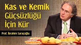 Kas ve Kemik Güçsüzlüğü İçin Kür | Prof. İbrahim Saraçoğlu
