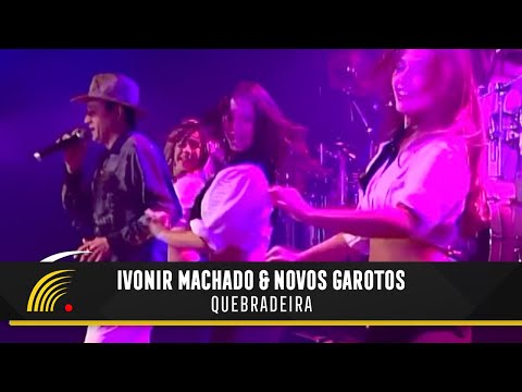 Quebradeira - Ivonir Machado e os Novos Garotos