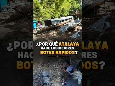 ¿Por qué ATALAYA hace los MEJORES BOTES rápidos de toda la AMAZONÍA?