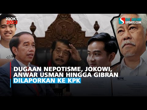 Dugaan Nepotisme, Jokowi, Anwar Usman Hingga Gibran Dilaporkan ke KPK