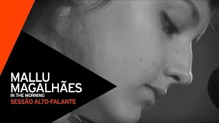 Mallu Magalhães - In The Morning (Sessão Alto-Falante 2013)