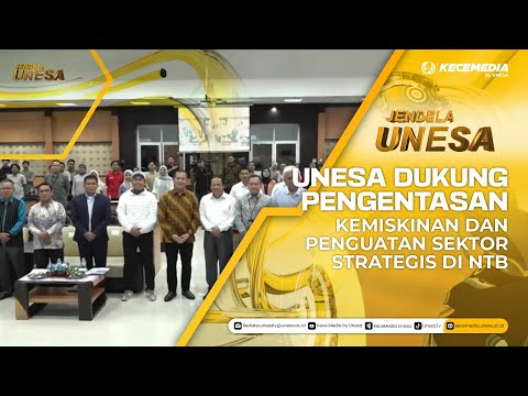 JENDELA UNESA: Unesa Dukung Pengentasan Kemiskinan dan Penguatan Sektor Strategis di NTB