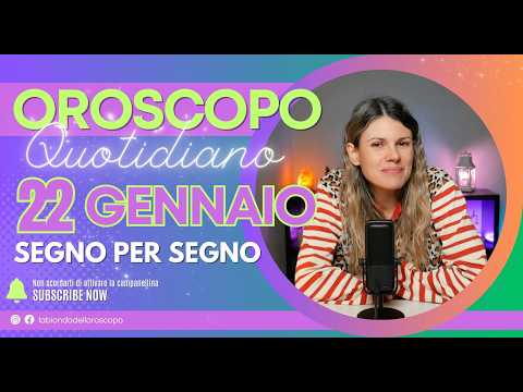 Oroscopo del giorno: 22 Gennaio 2026