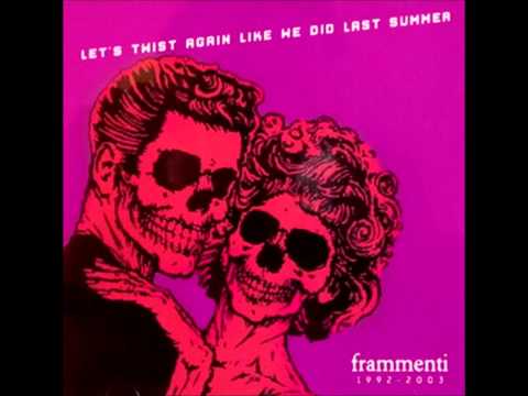 Frammenti - 2005 - Let's Twist Again Like We Did Last Summer - full album