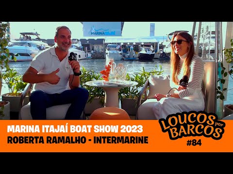 Roberta Ramalho CEO da Intermarine no Marina Itajaí Boat Show - LOUCOS POR BARCOS #84 | NÁUTICA