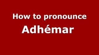 How to pronounce Adhémar 