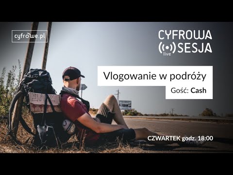 Cyfrowa Sesja vol 41 - Vlogowanie w podróży