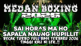 Download lagu DJ MEDAN BOXING !! DJ SAI HORAS MA HO X SAPALA NAUNG HUPILLIT | BECAK TURBO FULL BASS TERBARU 2026 mp3