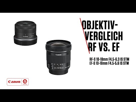 Canon Objektivvergleich RF-S 10-18mm F4.5-6.3 IS STM vs. EF-S 10-18mm F4.5-5.6 IS STM