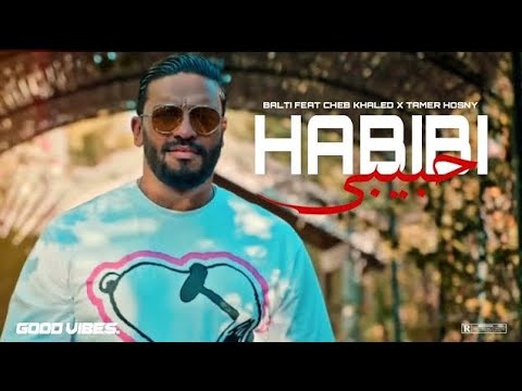 Balti - Habibi Feat. Cheb Khaled X Tamer Hosny  2023 | حبيبي