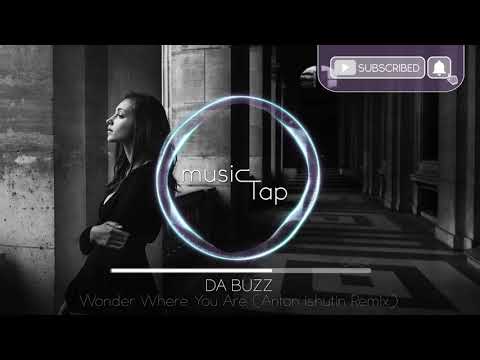 Da Buzz   Wonder Where You Are Anton Ishutin Remix