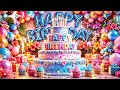 Happy Birthday Song Ultimate Happy Birthday Celebration And Wishes Song