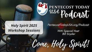 Pentecost Today Podcast - Holy Spirit 2025 Workshop Sessions