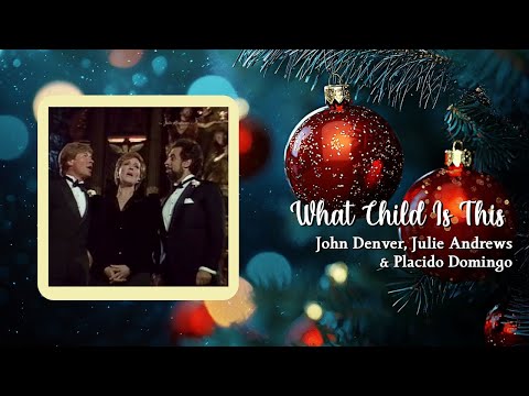 What Child Is This (1987) -  John Denver, Julie Andrews, Placido Domingo