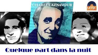 Charles Aznavour - Quelque part dans la nuit (HD) Officiel Seniors Musik