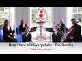 Here There and Everywhere (The Beatles) Wedding String Quartet