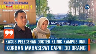 Kasus Pelecehan Dokter Klinik Kampus UNRI, Korban Mahasiswi Capai 30 Orang