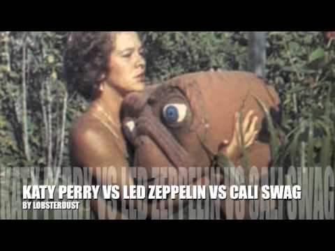 MASHUP: Katy Perry Vs Led Zeppelin Vs Cali Swag District | (Lobsterdust)