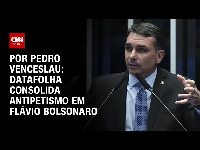 Análise: Datafolha consolida antipetismo em Flávio Bolsonaro | AGORA CNN