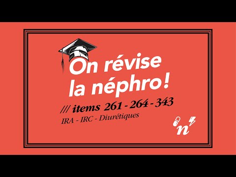 Items 261 - 264 - 343 / IRA - IRC - Diurétiques - On révise la néphro #3