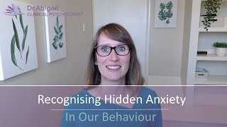 4 Ways to Recognise Hidden Anxiety - In Our Behaviour